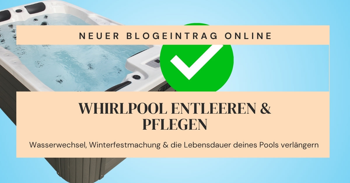 Whirlpool entleeren & die Lebensdauer verlängern - Wie? Erfährst du hier!